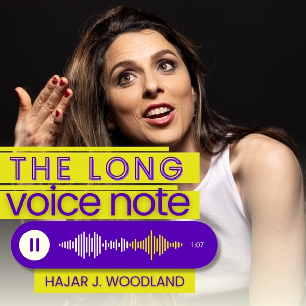 Hajar J. Woodland: The Long Voice Note