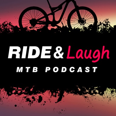 Ride and Laugh MTB Podcast Ride and Laugh MTB Podcast