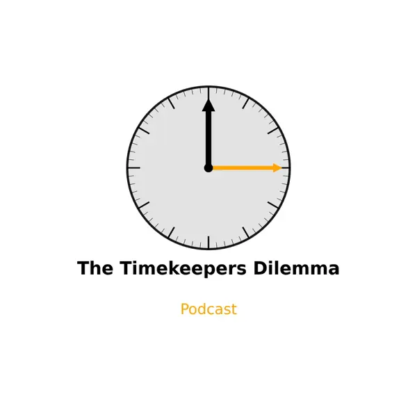 The Timekeepers Dilemma