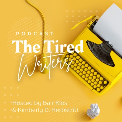 The Tired Writers Podcast The Tired Writers Podcast