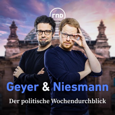 Geyer & Niesmann - der Politik-Podcast:RedaktionsNetzwerk Deutschland