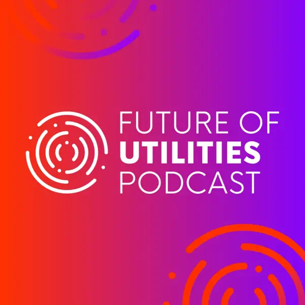 The Future of Utilities Podcast