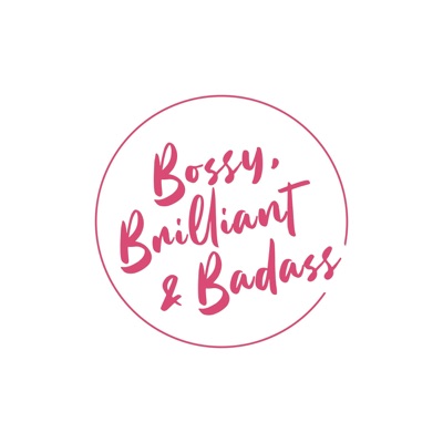 Bossy, Brilliant, & Badass