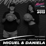 Episode #015 with Miguel & Daniela - Bringing Miami's Lifestyle To The Masses