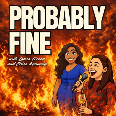 Probably Fine:Laura Green and Erica Kennedy