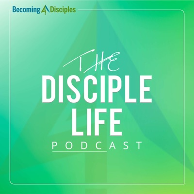 The Disciple Life Podcast