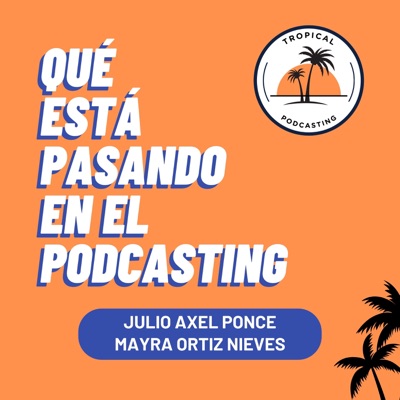 Qué Está Pasando en el Podcasting Qué Está Pasando en el Podcasting