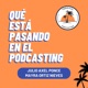 Qué Está Pasando en el Podcasting