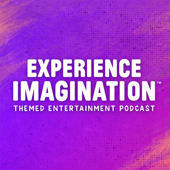 Experience Imagination: A Themed Entertainment Podcast