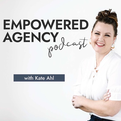 Empowered Agency Podcast
