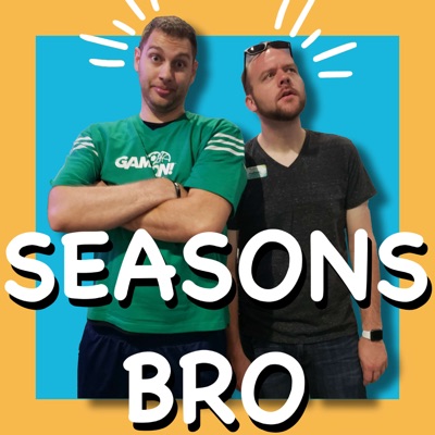 Seasons Bro