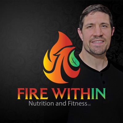 Fire Within Nutrition and Fitness Fire Within Nutrition and Fitness