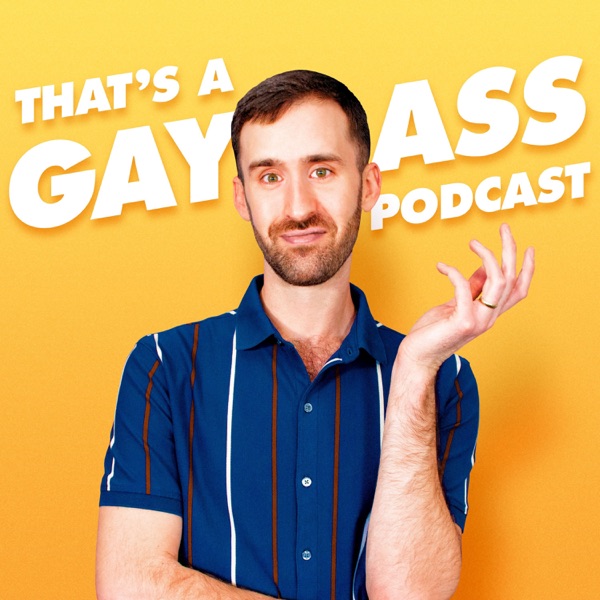 That's A Gay Ass Podcast Image