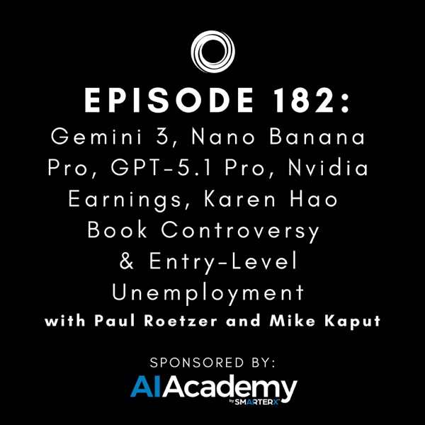 #182: Gemini 3, Nano Banana Pro, GPT-5.1 Pro, Nvidia Earnings, Karen Hao Book Controversy & Entry-Level Unemployment photo