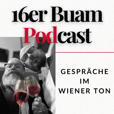 16er Buam Podcast – Gespräche im Wiener Ton 16er Buam Podcast – Gespräche im Wiener Ton