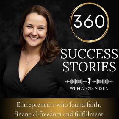 360 Success Stories - Entrepreneurs who found faith,  financial freedom and fulfillment