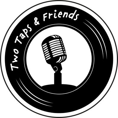 TWO TAPS AND FRIENDS