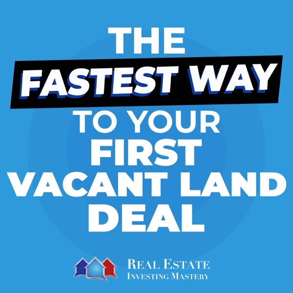 The FASTEST Way to Your First Vacant Land Deal » 1422 photo