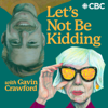 Let's Not Be Kidding with Gavin Crawford - CBC
