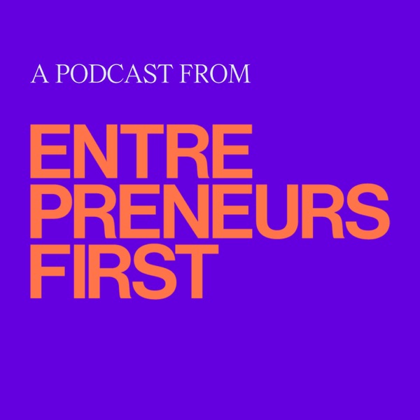 The Entrepreneur First Podcast