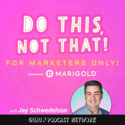 Do This, NOT That: Marketing Tips with Jay Schwedelson l Presented By Marigold:GURU Media Hub