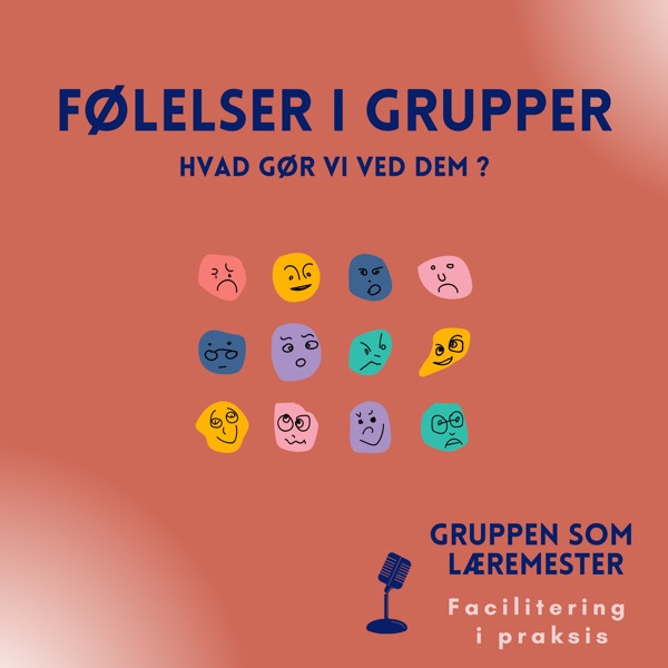 Følelser i grupper - hvad gør vi ved dem? - Gruppen som læremester - facilitering i praksis