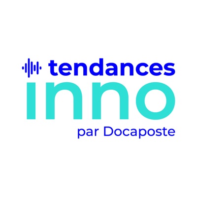 « Tendances INNO » le podcast Innovation de Docaposte « Tendances INNO » le podcast Innovation de Docaposte