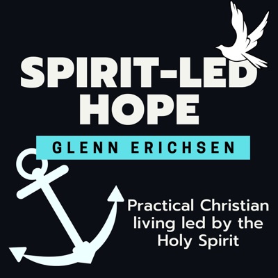 Spirit-Led Hope:Glenn Erichsen