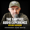 The GaryVee Audio Experience - Gary Vaynerchuk