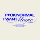 Fuck Normal, I Want Magic