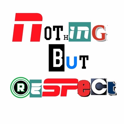 Nothing But Respect Nothing But Respect