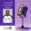 iLead in Any Room Podcast - Geoffrey V. Dudley, Sr., Ph.D., D.Min.