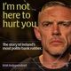 I'm Not Here To Hurt You