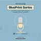 The BluePrint Series 