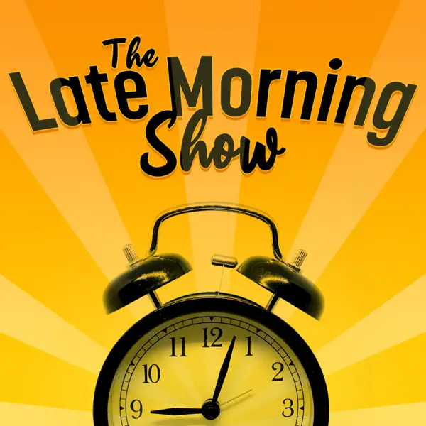 The Late Morning Show Podcast