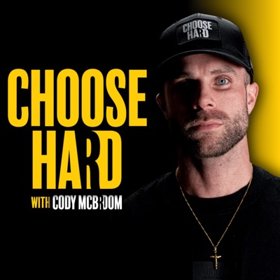 Choose Hard with Cody McBroom Choose Hard with Cody McBroom