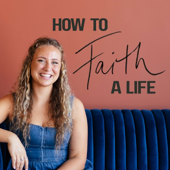 How to Faith a Life Podcast with Faith Womack