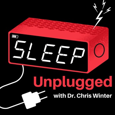 Sleep Unplugged with Dr. Chris Winter:Chris Winter, MD