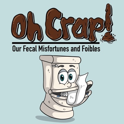 Oh, Crap! Our Fecal Misfortunes and Foibles