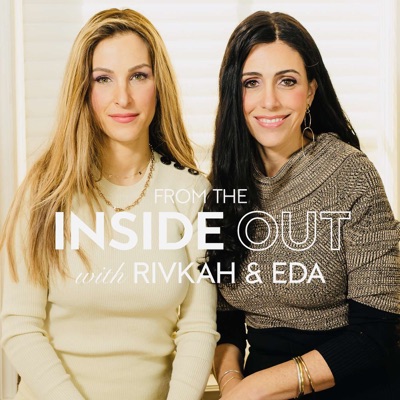 From the Inside Out: With Rivkah Krinsky and Eda Schottenstein:Rivkah and Eda