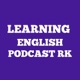 LEARNING ENGLISH PODCAST RK