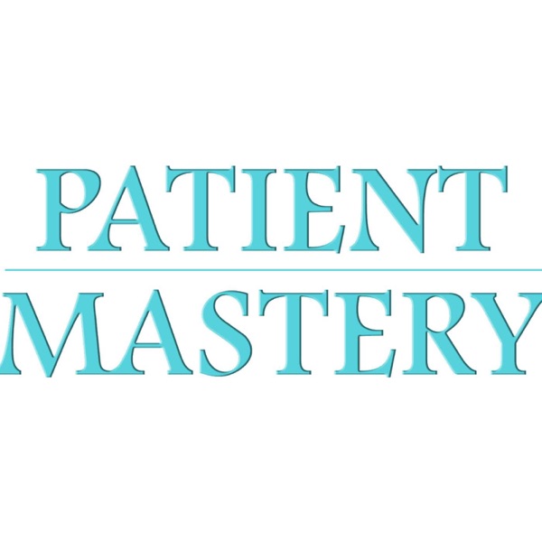 The Patient Mastery DC Success Podcast cover art
