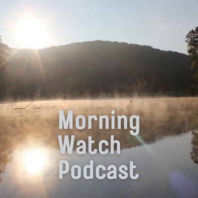 Morning Watch Podcast Morning Watch Podcast