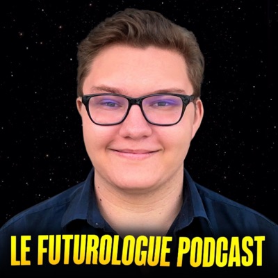 Le Futurologue Podcast Le Futurologue Podcast