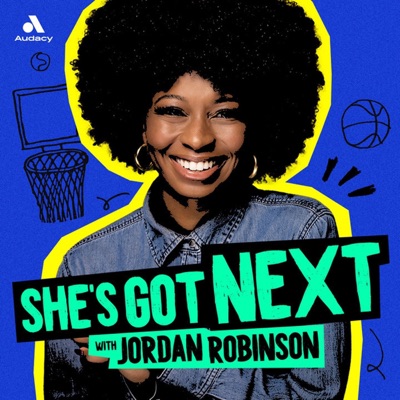 She’s Got Next with Jordan Robinson She’s Got Next with Jordan Robinson