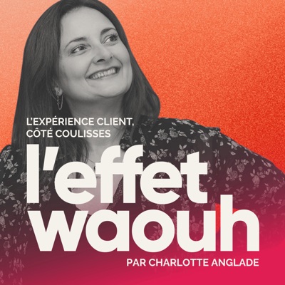 L'Effet Waouh · L'expérience client, côté coulisses