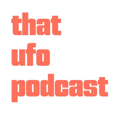 That UFO Podcast That UFO Podcast