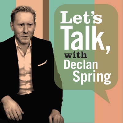 Let's Talk, with Declan Spring