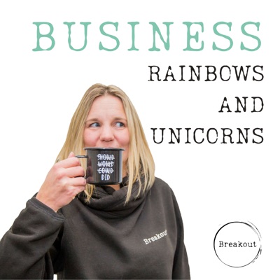 Breakout Business Rainbows and Unicorns