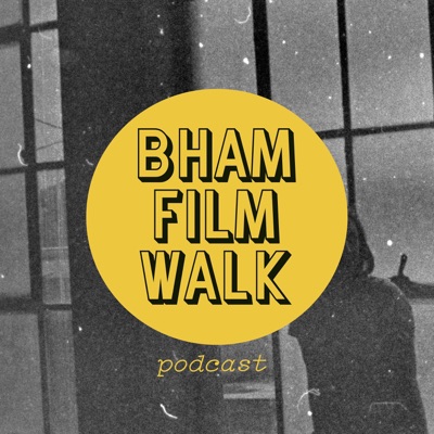 The BhamFilmWalk Podcast
